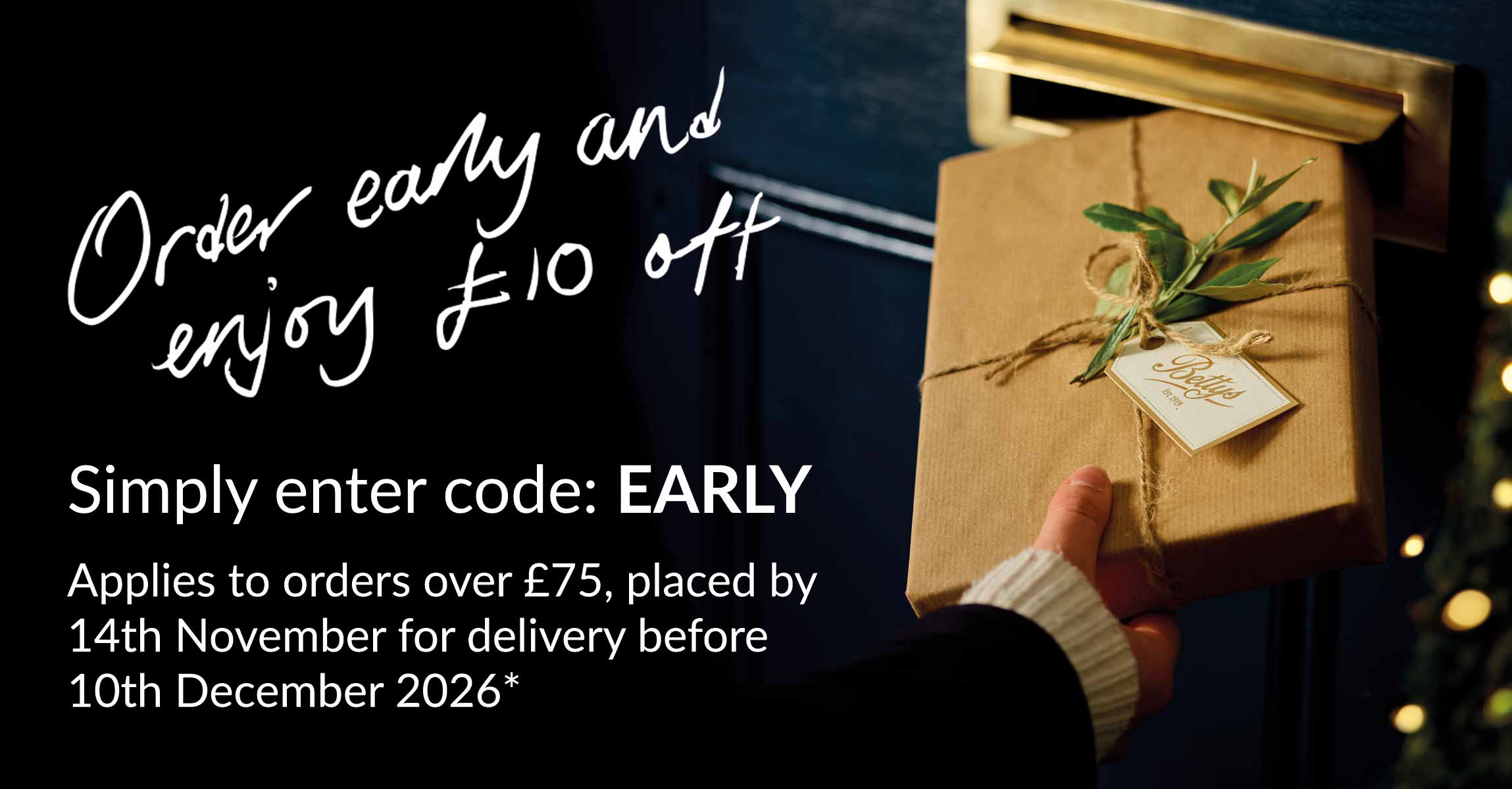 Order early and save £10*